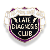 Late Diagnosis Club Lapel Pin
