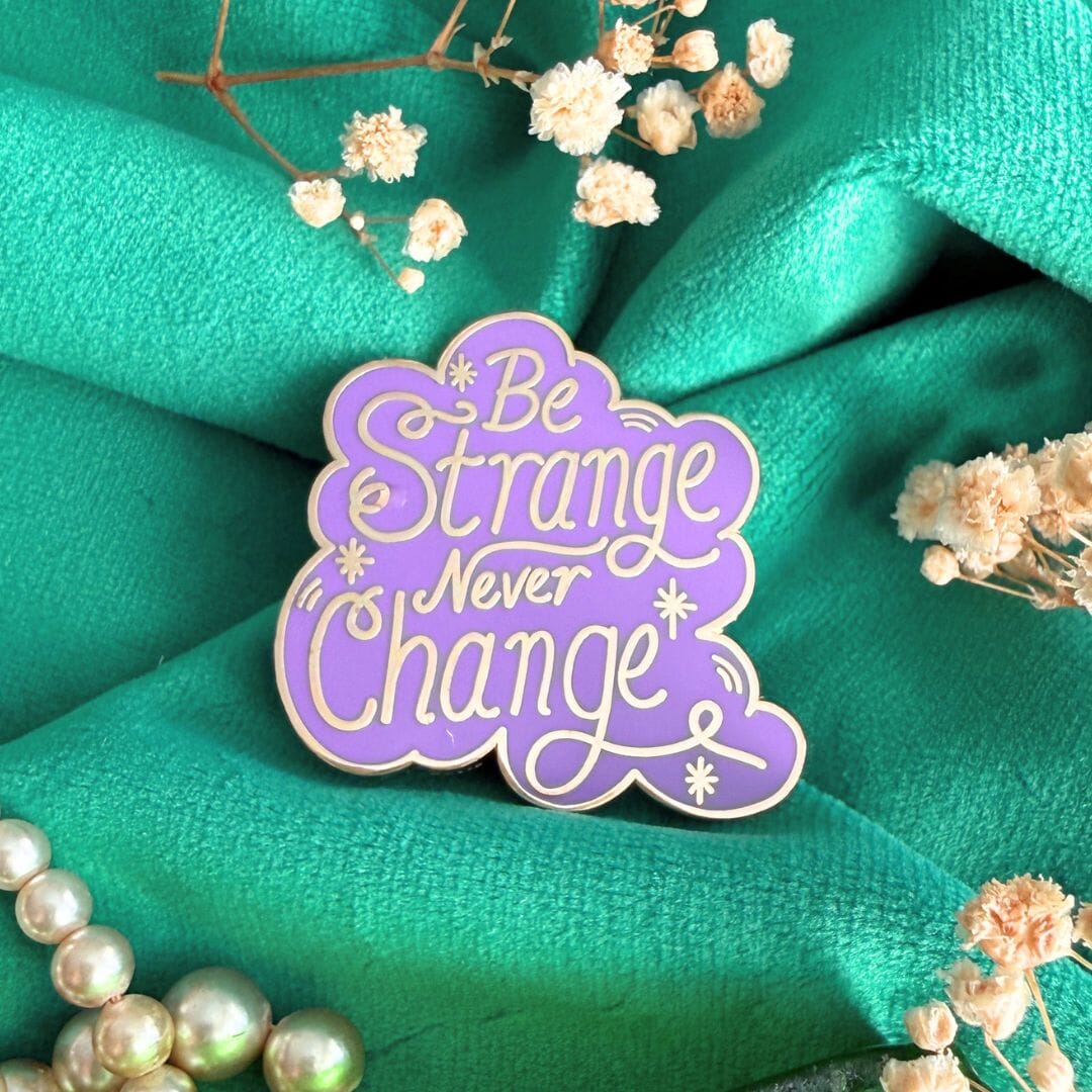 Be Strange Never Change...A Sneak Peek At Our New Collection