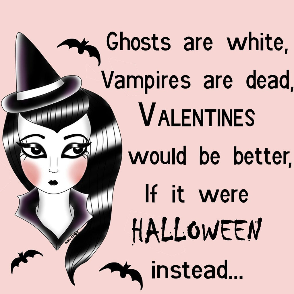 Valentines would be better If it were Halloween instead... Happy Valentines Day!!