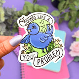 Sounds like a You Problem Sticker