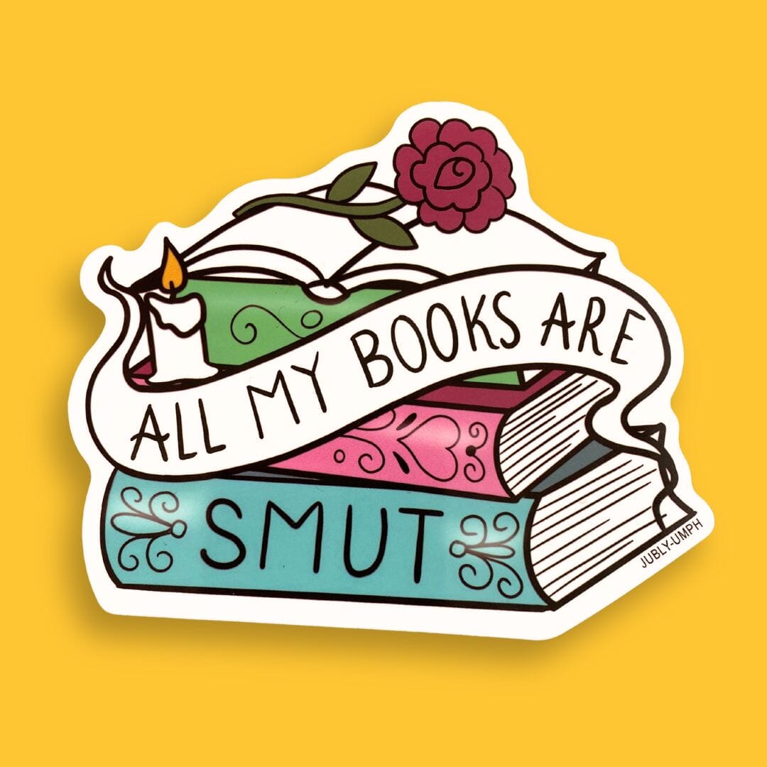 All My Books Are Smut Sticker – Jubly-Umph Originals