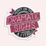 Heavy On The Dramatic Sighs & Eyerolls Sticker