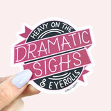 Heavy On The Dramatic Sighs & Eyerolls Sticker