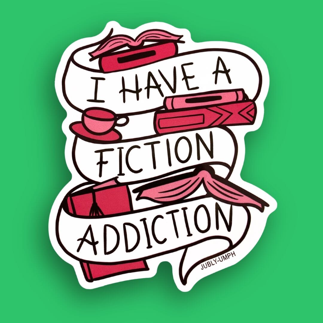 I Have A Fiction Addiction Sticker – Jubly-Umph Originals