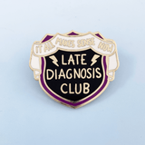 Jubly-Umph Late Diagnosis Club Lapel Pin 