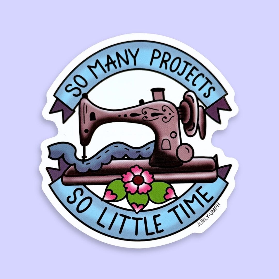 So Many Projects So Little Time Sticker