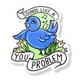 Sounds like a You Problem Sticker
