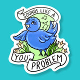 Sounds like a You Problem Sticker
