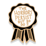 Pin with 'The Horrors Persist But So Do I' text on a white background