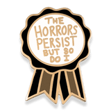 Pin with 'The Horrors Persist But So Do I' text on a white background