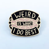 Weird Is What I Do Best Lapel Pin