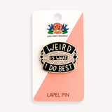 Weird Is What I Do Best Lapel Pin