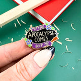 If The Apocalypse Comes Lapel Pin
