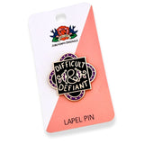 Difficult And Defiant Lapel Pin