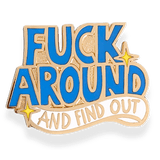 Fuck Around And Find Out Lapel Pin