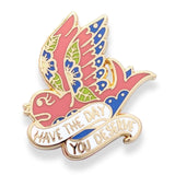 Have The Day You Deserve Lapel Pin
