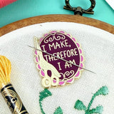 I Make, Therefore I Am Needle Minder