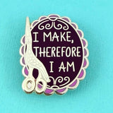 I Make, Therefore I Am Needle Minder