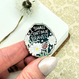 I Shall Continue Bravely Lapel Pin