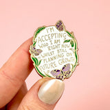 I'm Accepting Who I am Right Now Lapel Pin