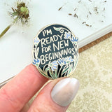 I'm Ready For New Beginnings Lapel Pin