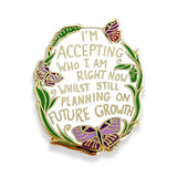I'm Accepting Who I am Right Now Lapel Pin