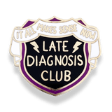 Late Diagnosis Club Lapel Pin