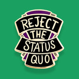 Reject The Status Quo Lapel Pin