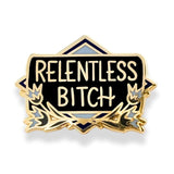 Relentless Bitch Lapel Pin