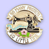 So Many Projects So Little Time Lapel Pin