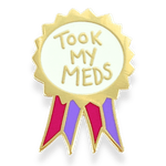 Badge with 'TOOK MY MEDS' text on a white background